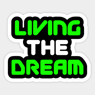 Living the Dream Sticker